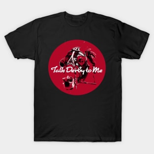 Red Talk Derby to Me Design T-Shirt